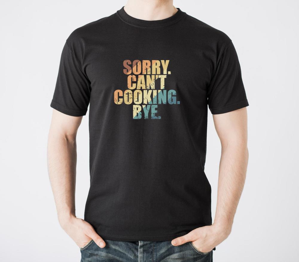 Sorry Cant Cooking Bye Cook Hobby - Unisex Standard T-Shirt