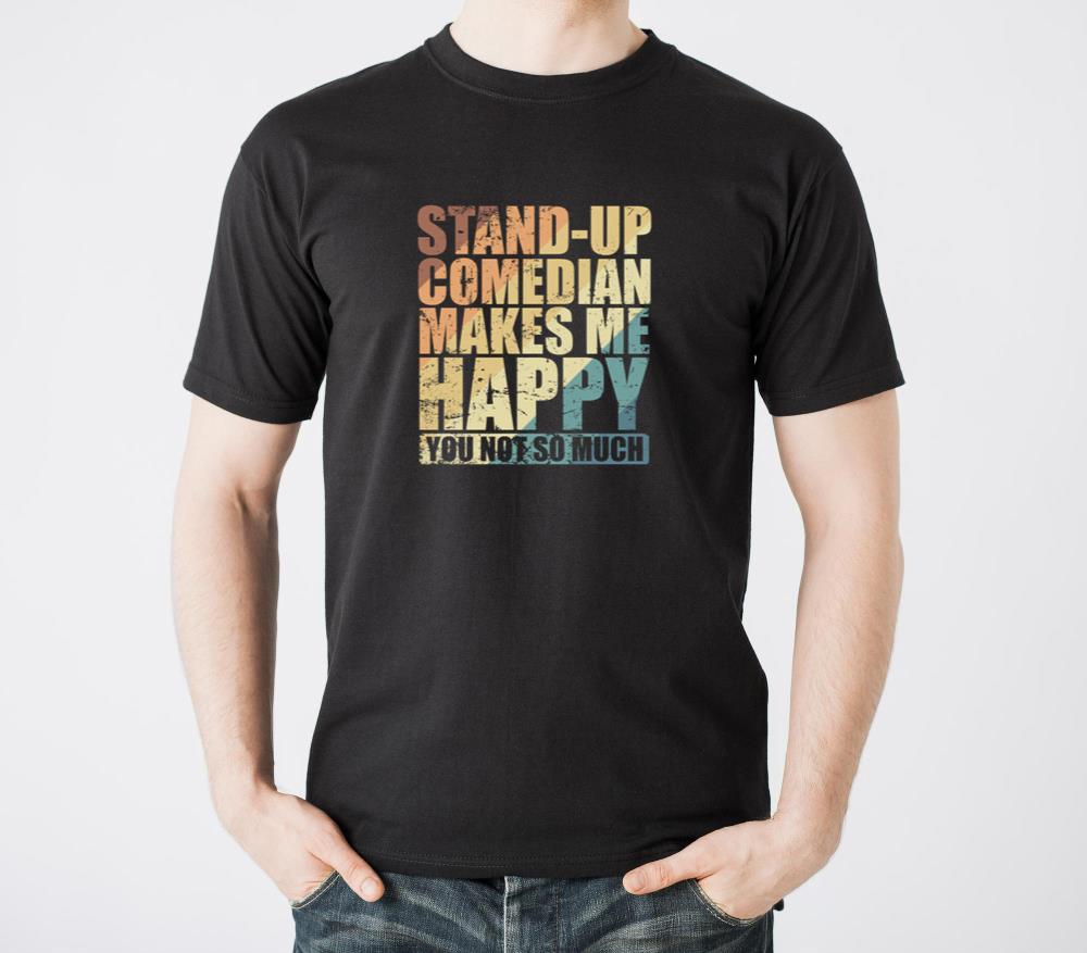 Stand Up Comedian makes me Happy Humor - Unisex Standard T-Shirt