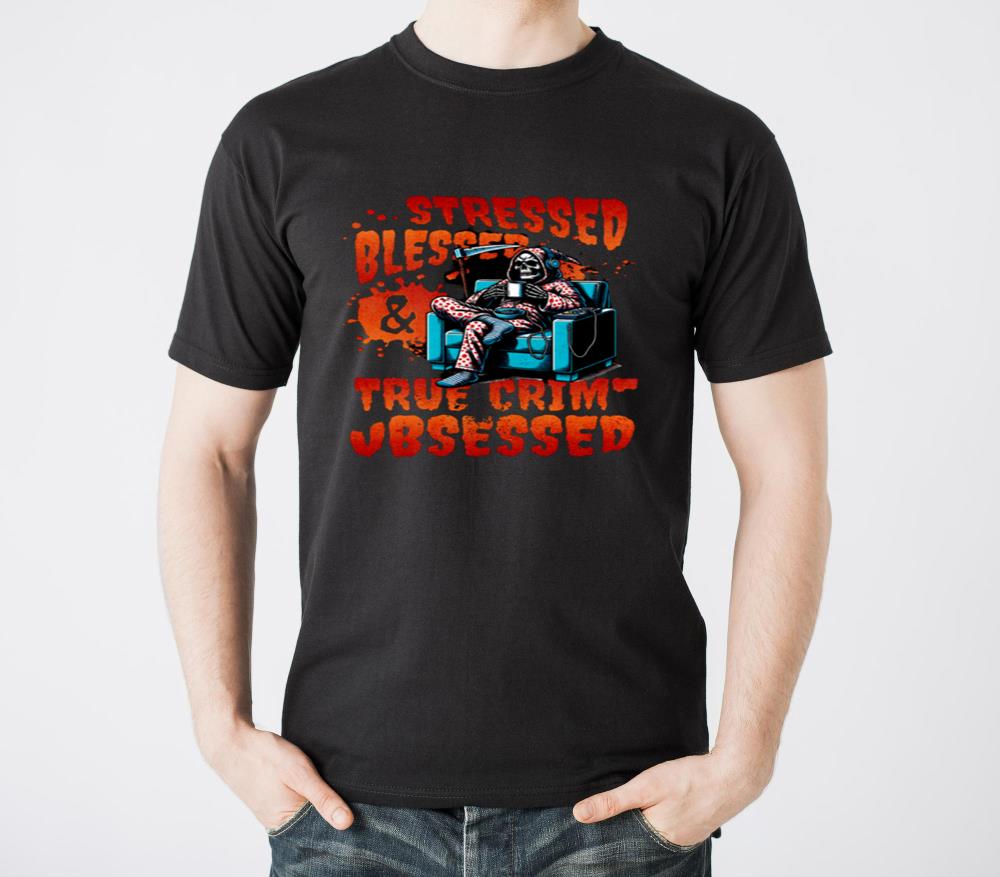 Stressed, Blessed and True Crime Obsessed - Unisex Standard T-Shirt