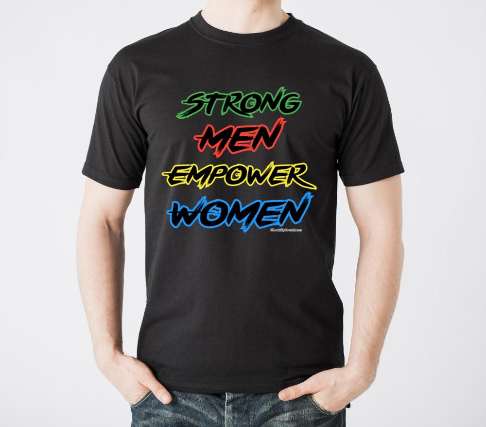 Strong Men Empower Women - Unisex Standard T-Shirt