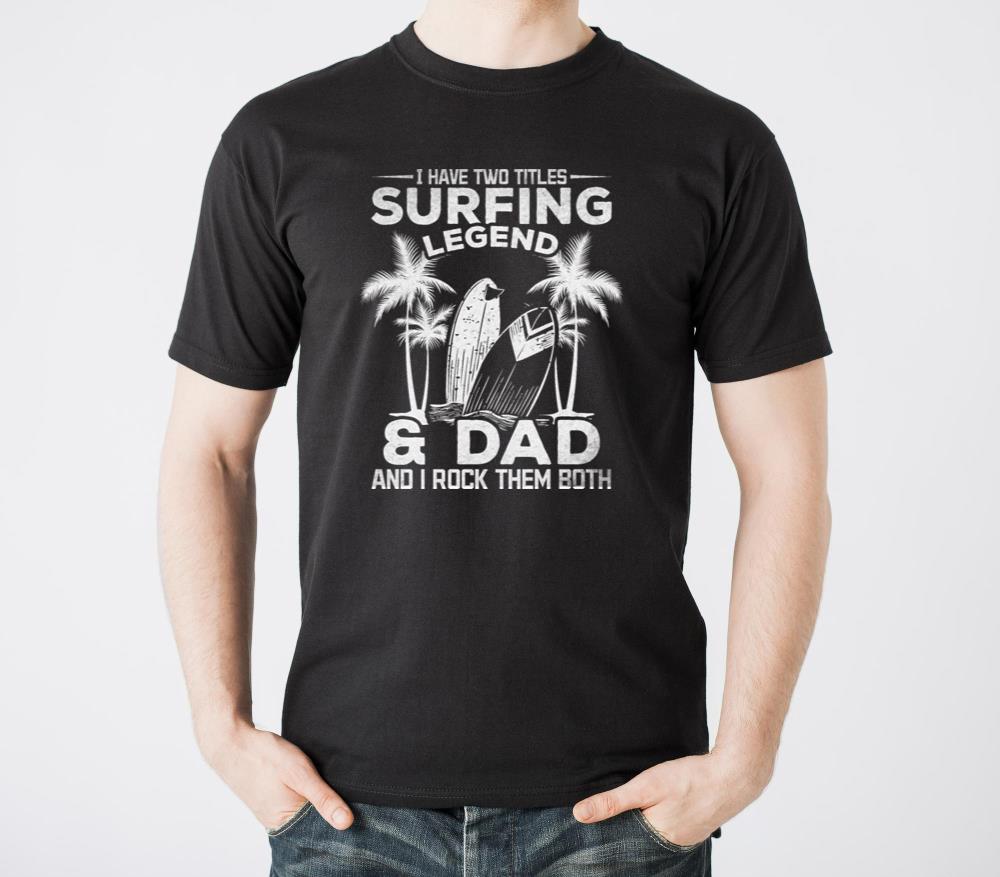Surfing Dad I have two Titles Surfing Legend and Dad - Unisex Standard T-Shirt
