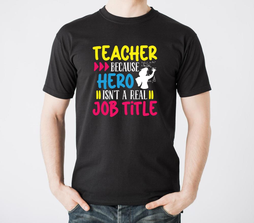 Teacher hero isnt a real job title teachers school - Unisex Standard T-Shirt