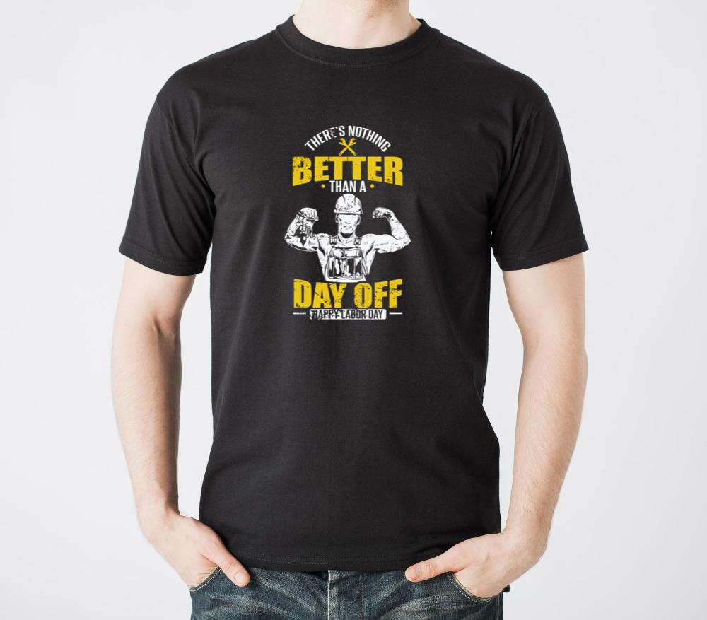 Theres nothing Better than a Day off Labor Day - Unisex Standard T-Shirt