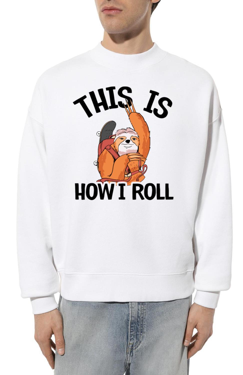 This Is How I Roll Sloth Skating Funny Skateboard - Unisex Sweatshirt