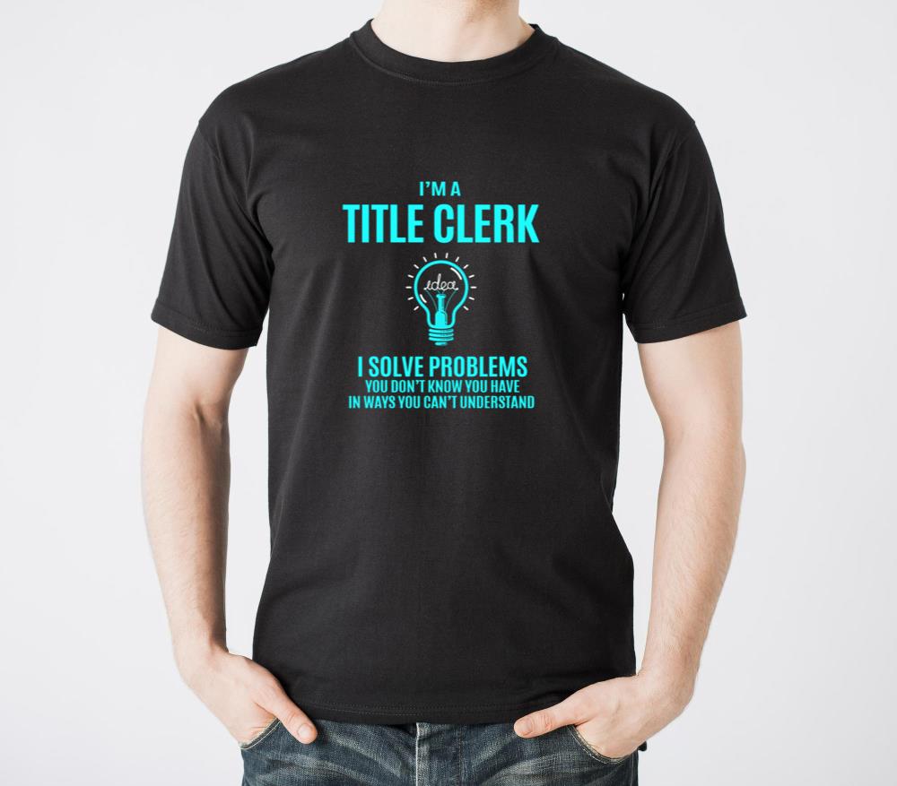 Title Clerk T Shirt - I Solve Problems Gift Item T - Unisex Standard T-Shirt