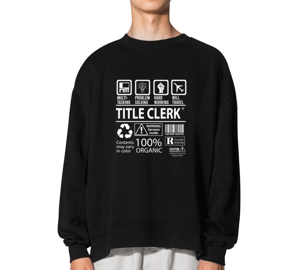 Title Clerk T Shirt - Multitasking Job Gift Item T - Unisex Sweatshirt