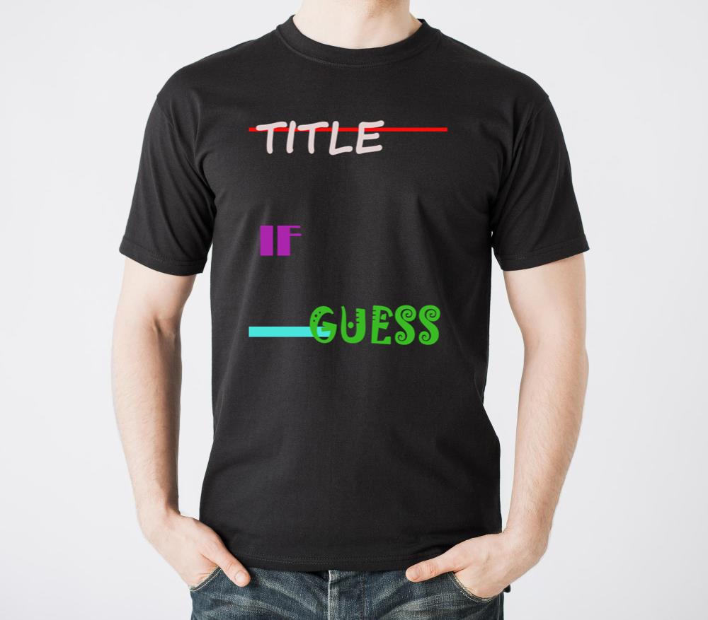 Title If Guess - Unisex Standard T-Shirt