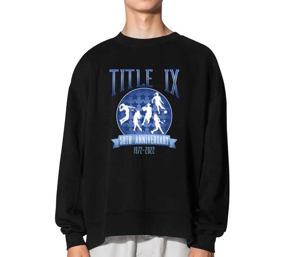 Title Ix 50Th Anniversary U Education Amendments A - Unisex Sweatshirt