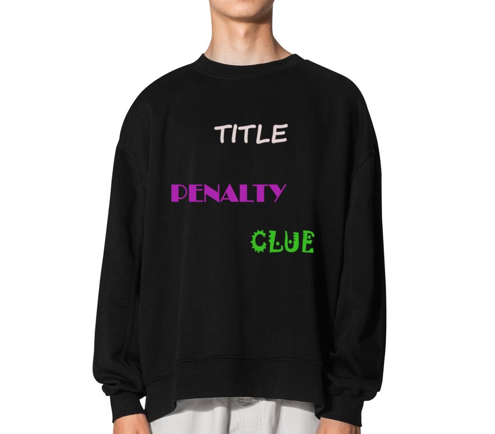TITLE PENALTY CLUE - Unisex Sweatshirt