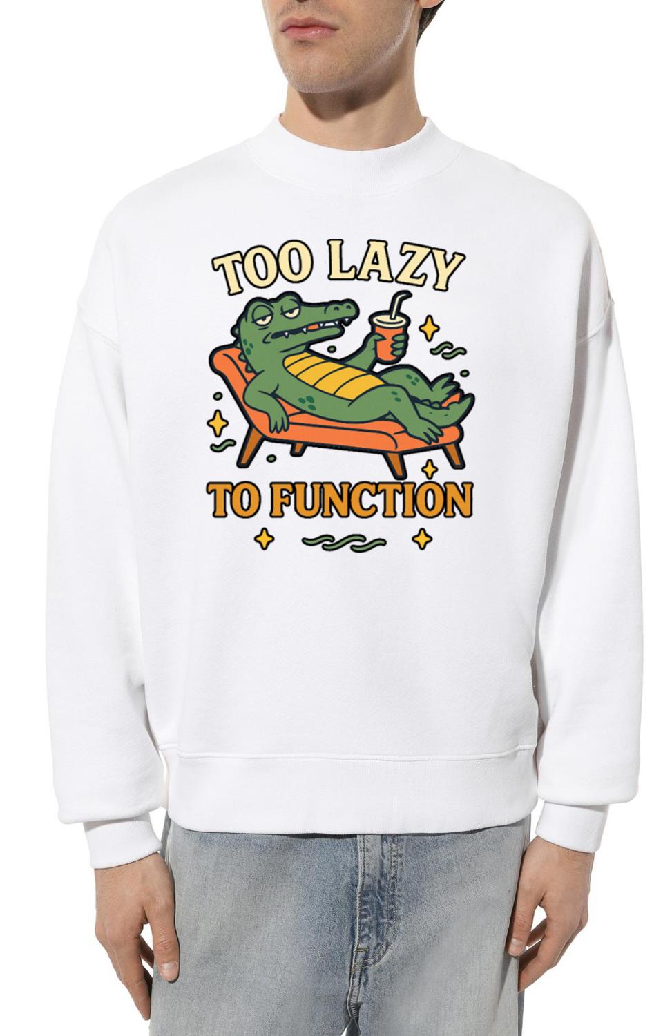 Too Lazy to Function - Unisex Sweatshirt