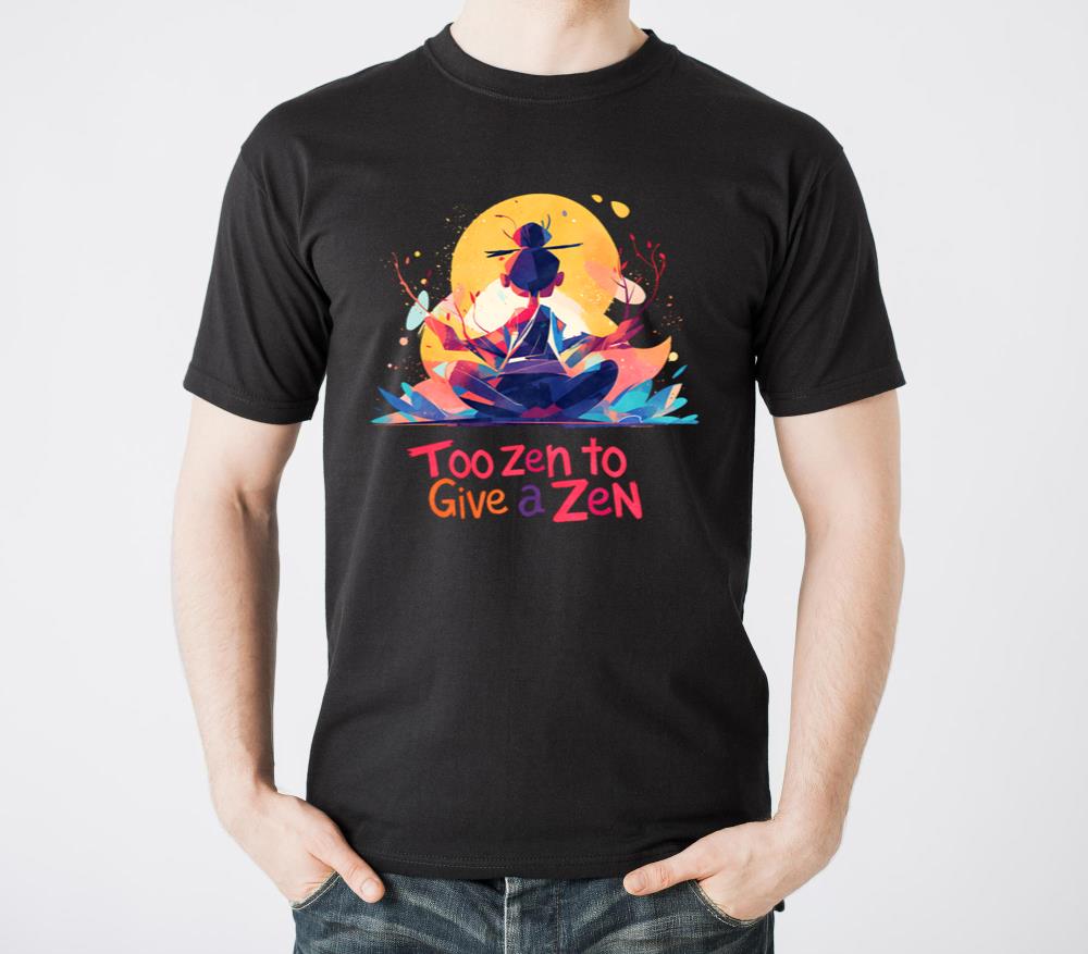 Too Zen to Give a Zen - Unisex Standard T-Shirt