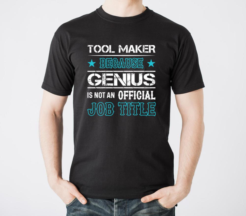 Tool Maker Because Genius Is Not An Official Job T-Shirts