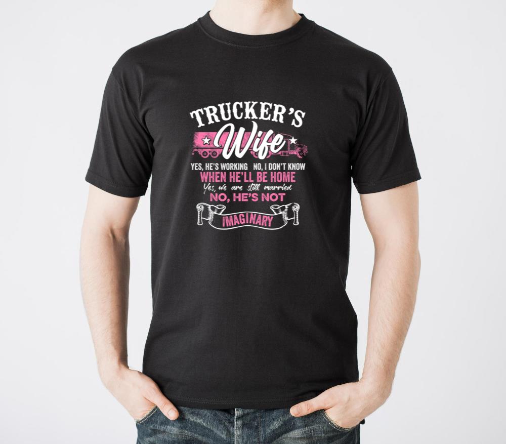 Truckers Wife No Hes Not Imaginary Truckers Wife - Unisex Standard T-Shirt