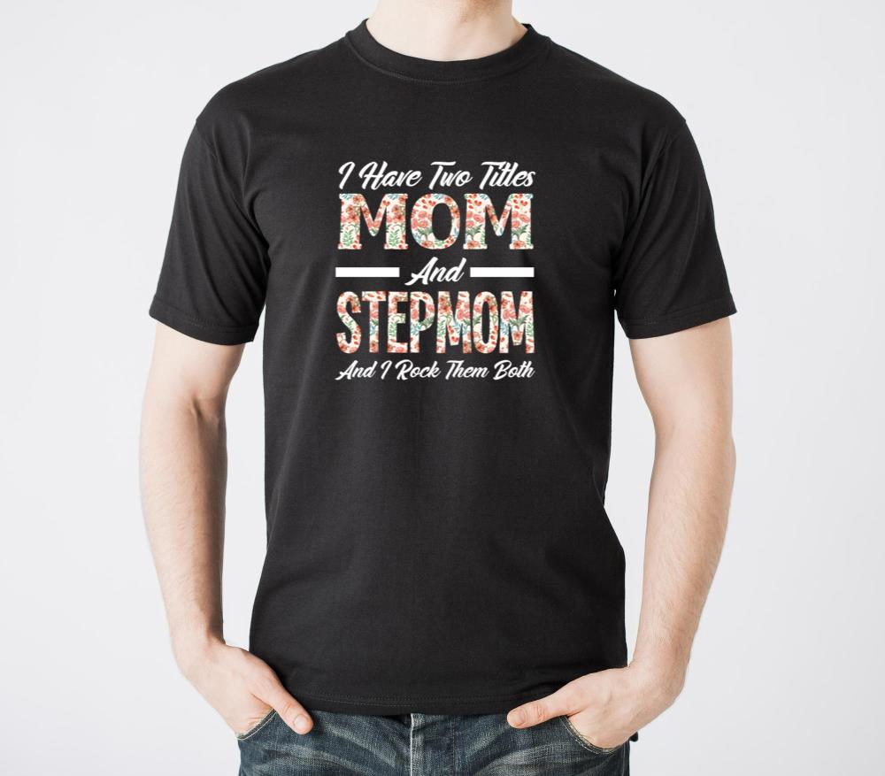 Two Titles Mom Stepmom - Unisex Standard T-Shirt