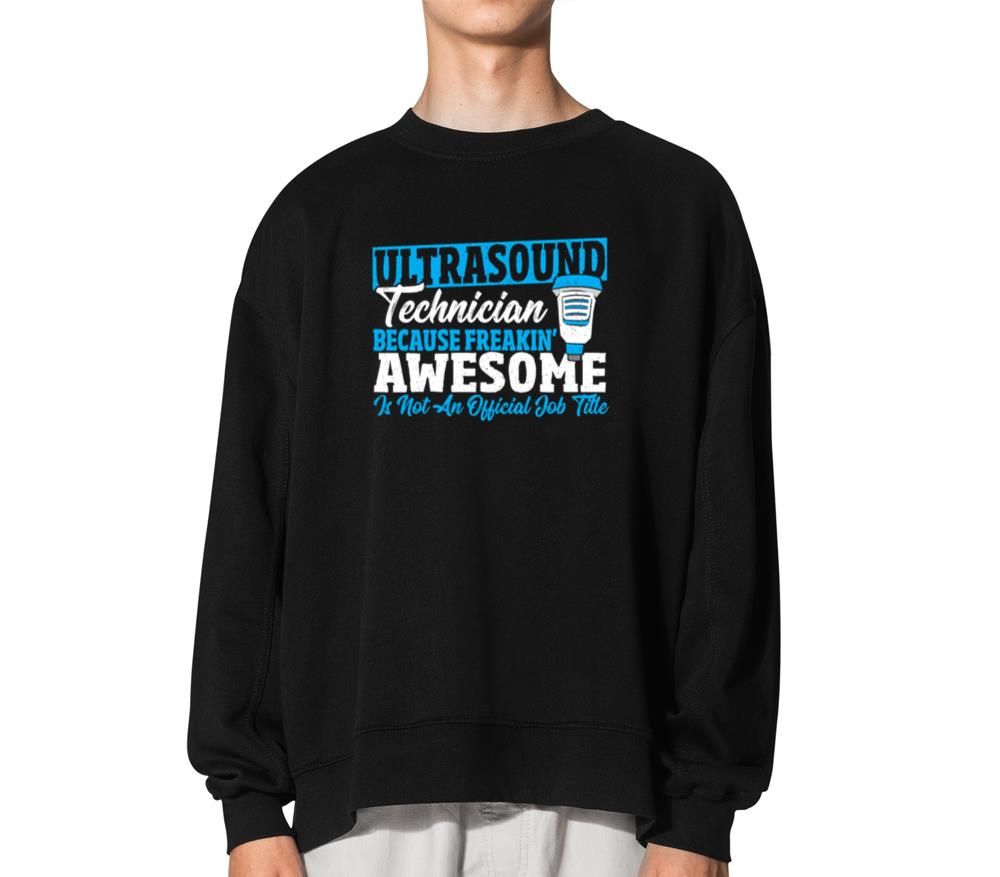 Ultrasound Technician Job Title Sonographer - Unisex Sweatshirt