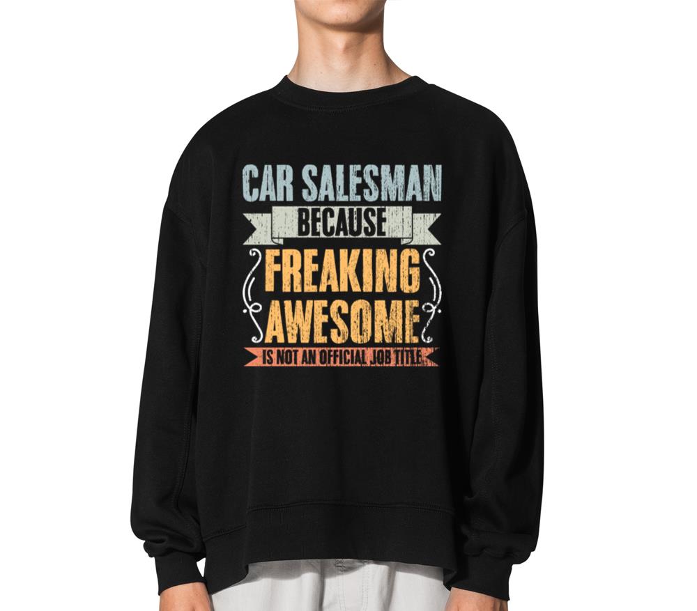Vintage Car Salesman Job Title An Auto Dealer - Unisex Sweatshirt