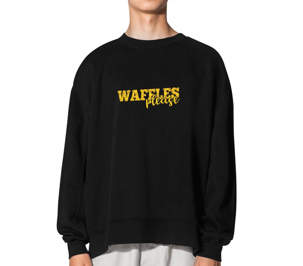 Waffles please Snack Pastry Dough Baker - Unisex Sweatshirt