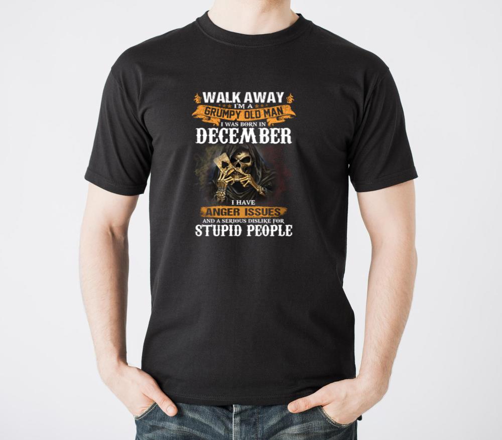Walk Away I'm A Grumpy Old I Was Born In December T-Shirts
