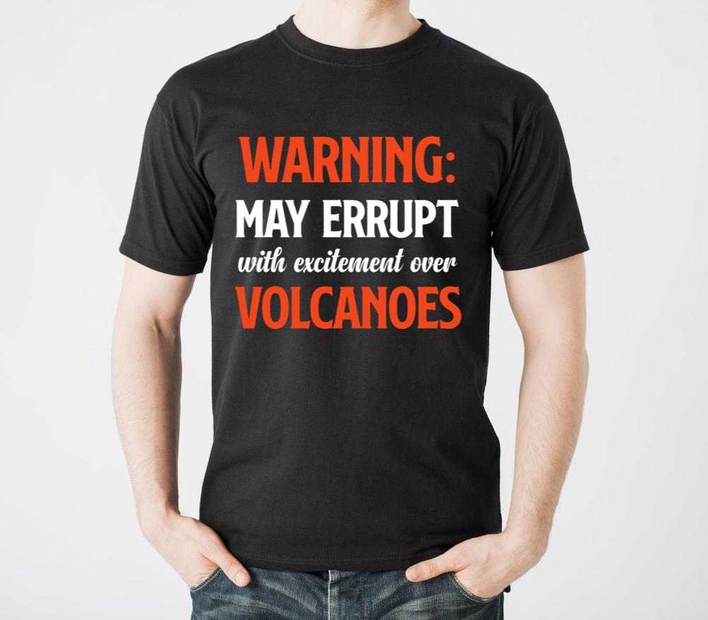 Warning May Erupt with Excitement Over Volcanoes - Unisex Standard T-Shirt