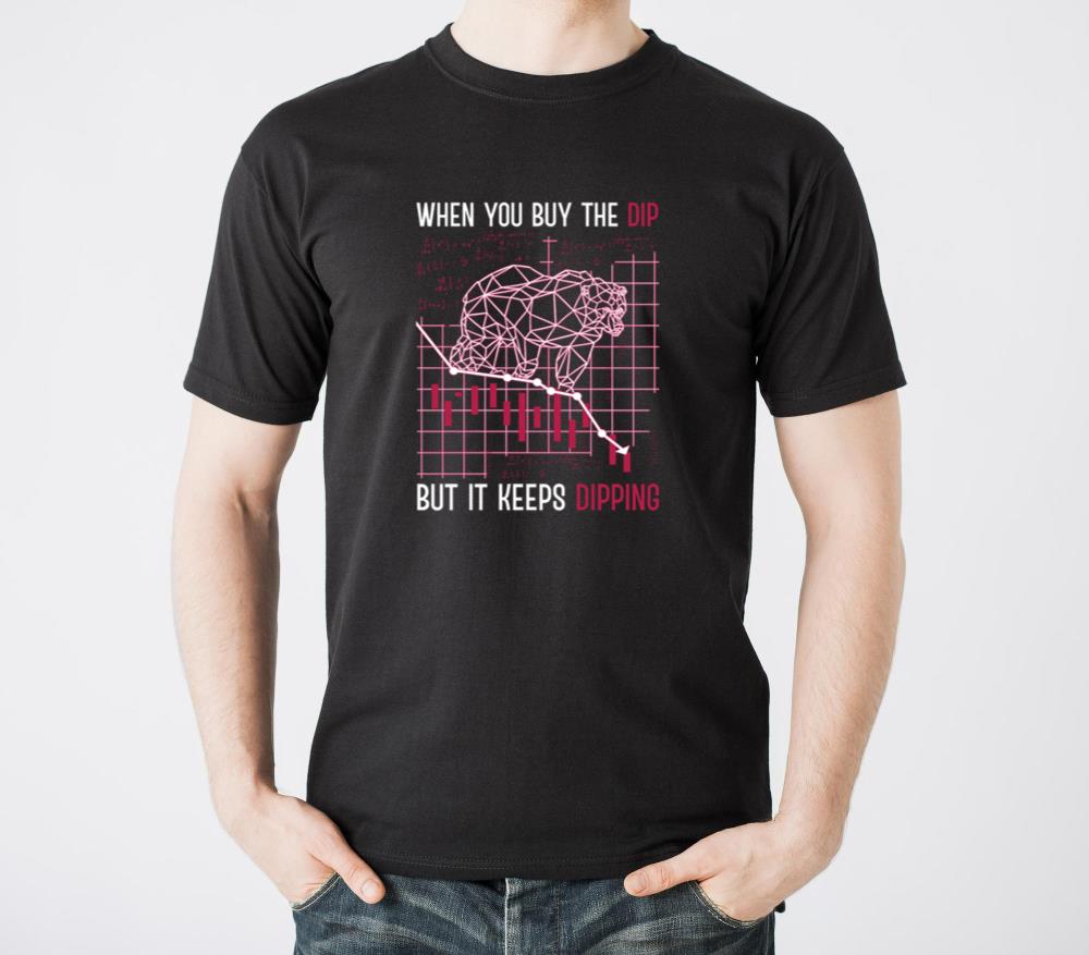 When You Buy The Dip But It Keep Dipping Stock Exc T-Shirts