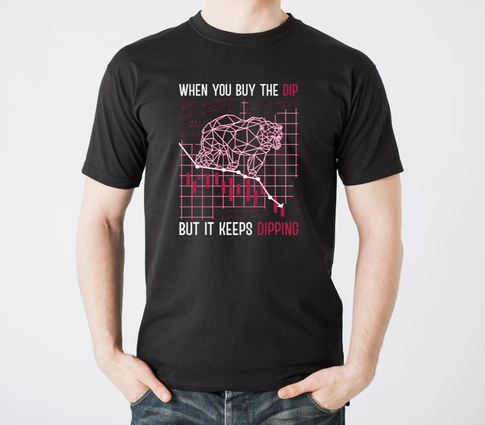 When You Buy The Dip But It Keep Dipping Stock Exc - Unisex Standard T-Shirt