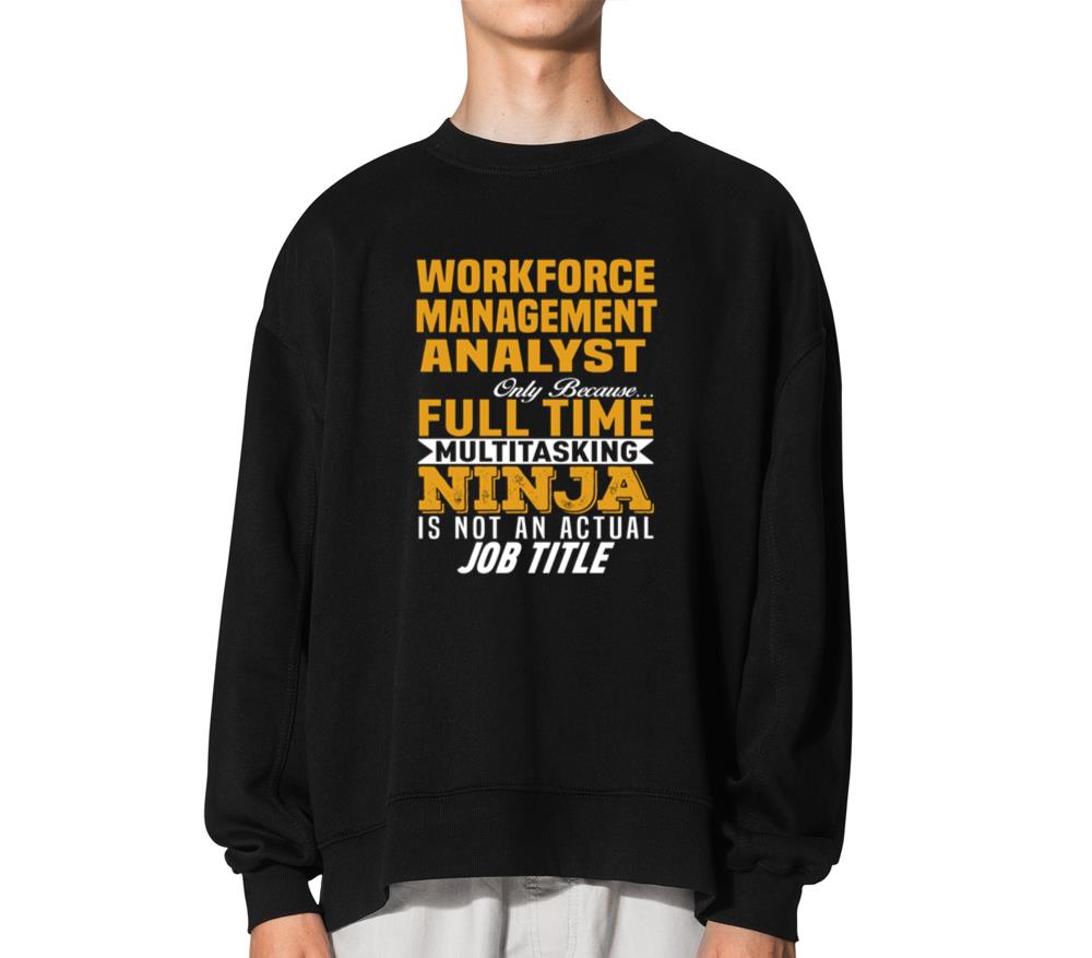 Workforce Management Analyst - Unisex Sweatshirt
