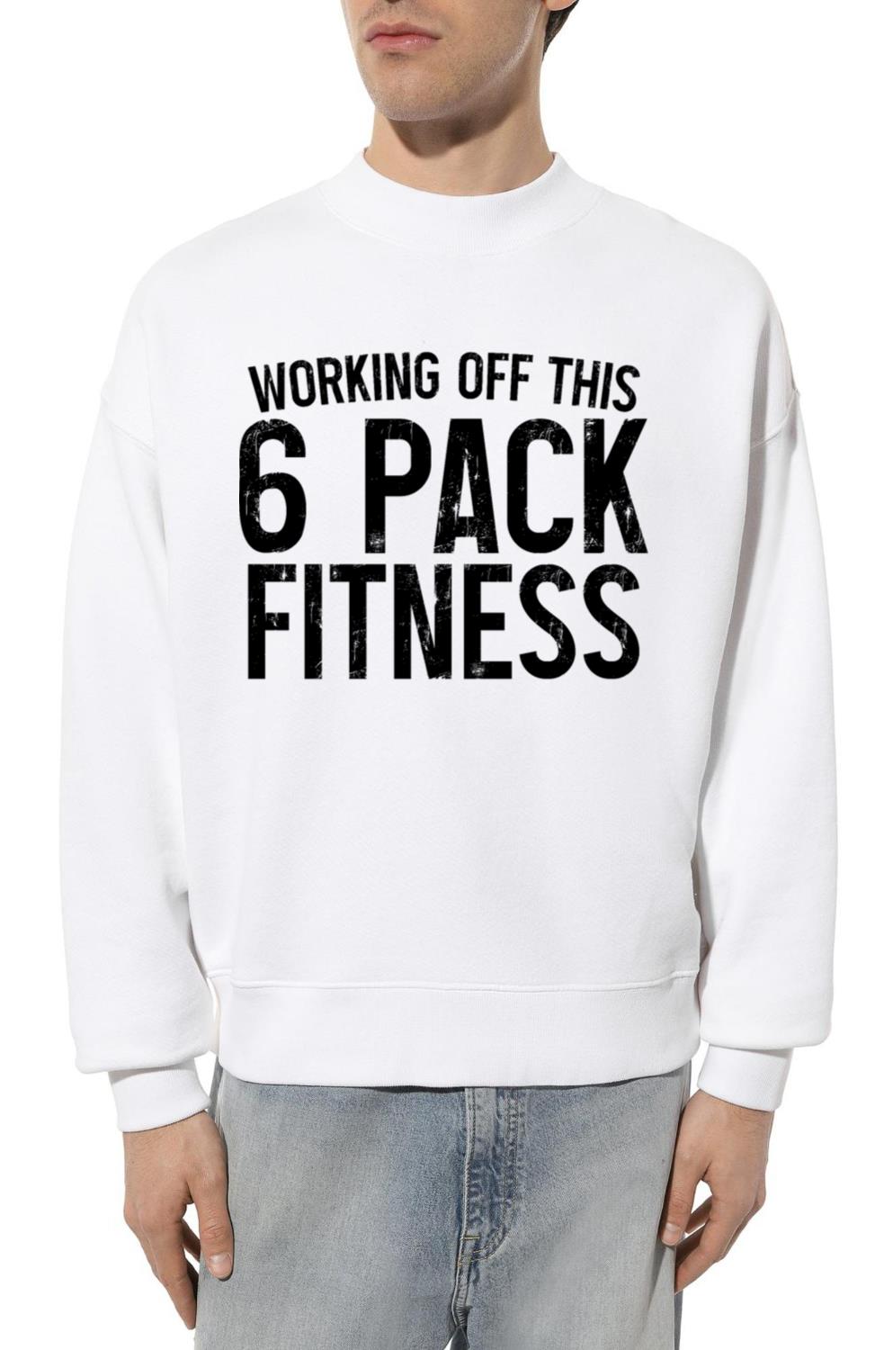 Working Off This 6 Pack Fitness 3 - Unisex Sweatshirt