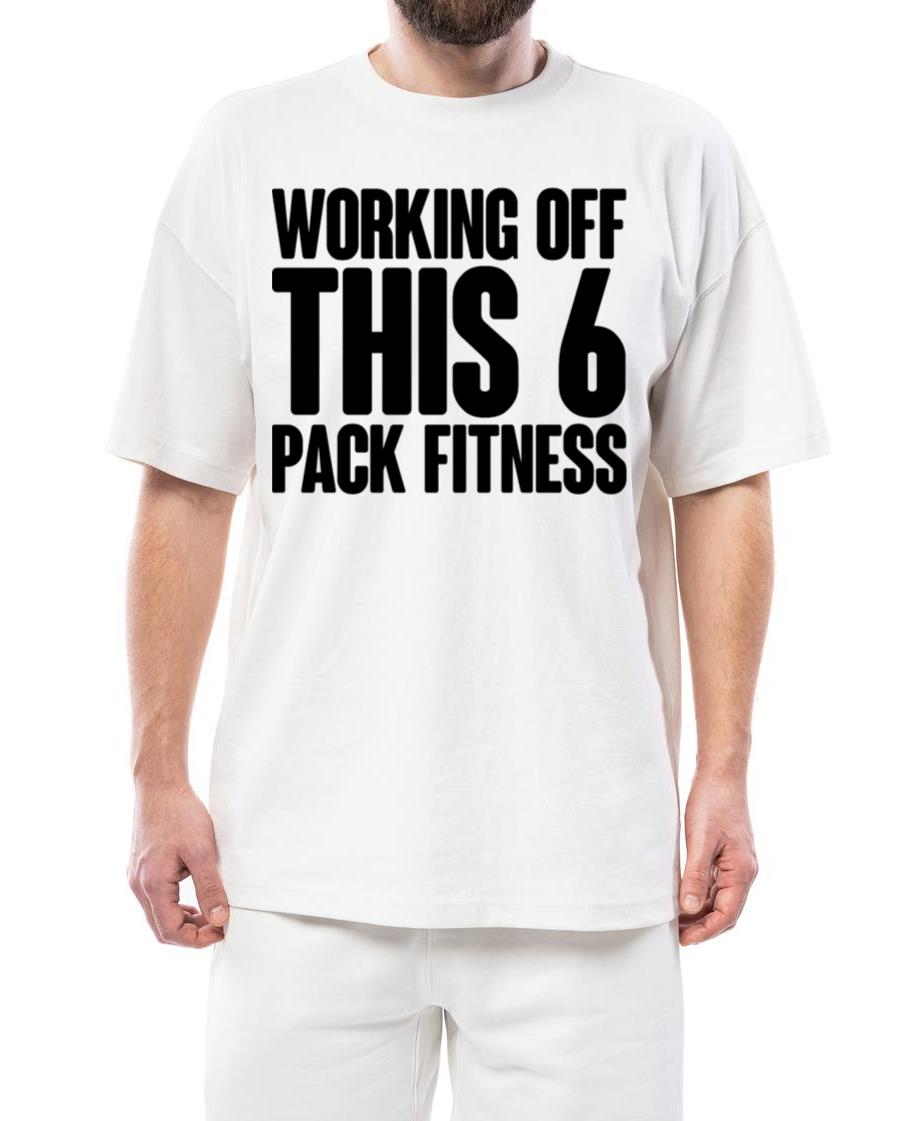 Working Off This 6 Pack Fitness - Unisex Standard T-Shirt