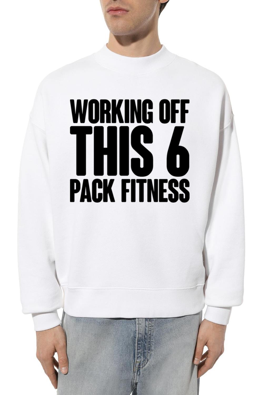 Working Off This 6 Pack Fitness - Unisex Sweatshirt