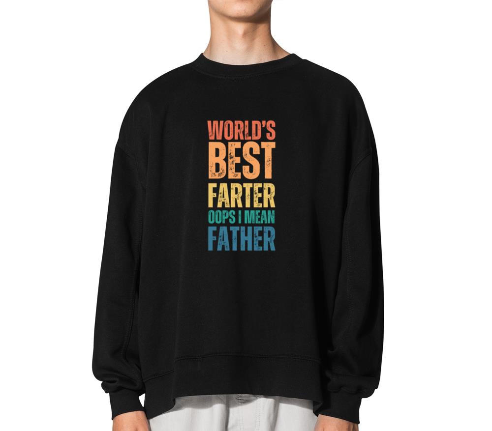 Worlds best farter oops I mean father - Unisex Sweatshirt