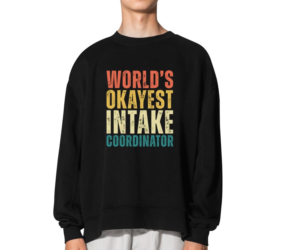 World's Okayest Intake Coordinator_1 - Unisex Sweatshirt