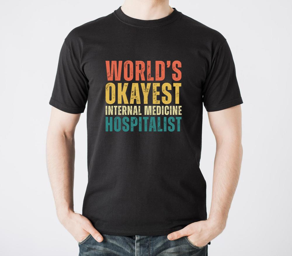 Worlds Okayest Internal Medicine Hospitalist1 - Unisex Standard T-Shirt
