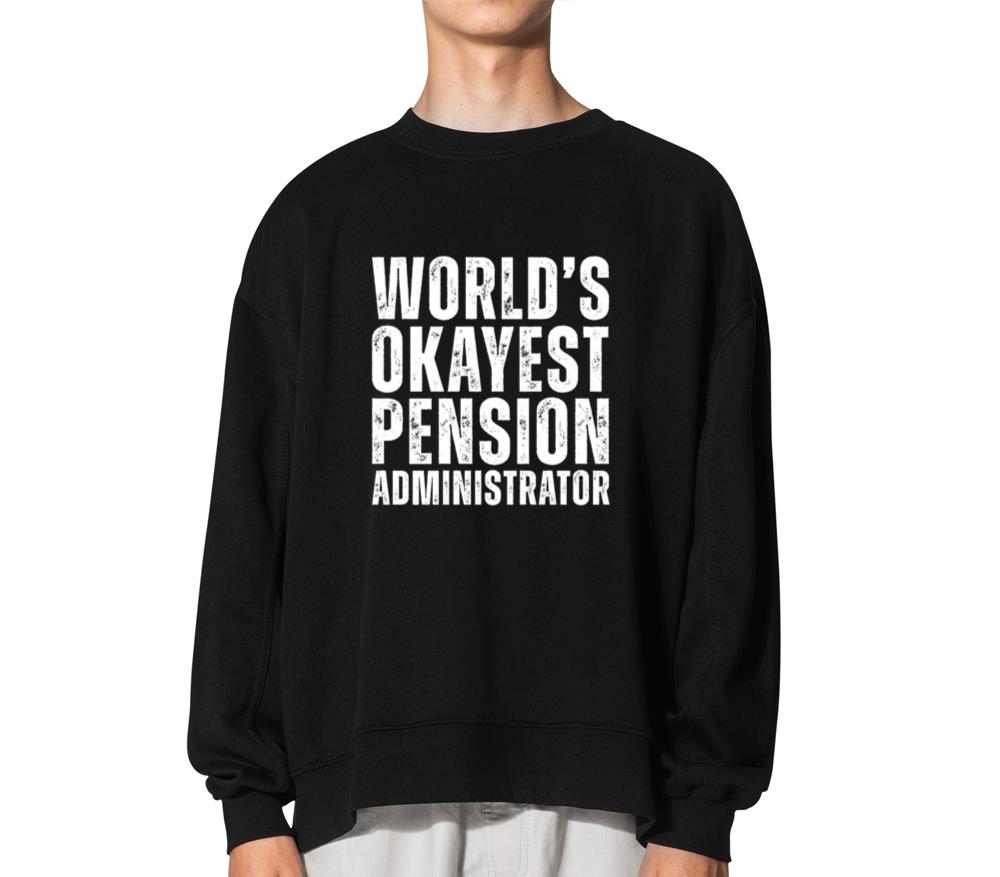 World's Okayest Pension Administrator - Unisex Sweatshirt