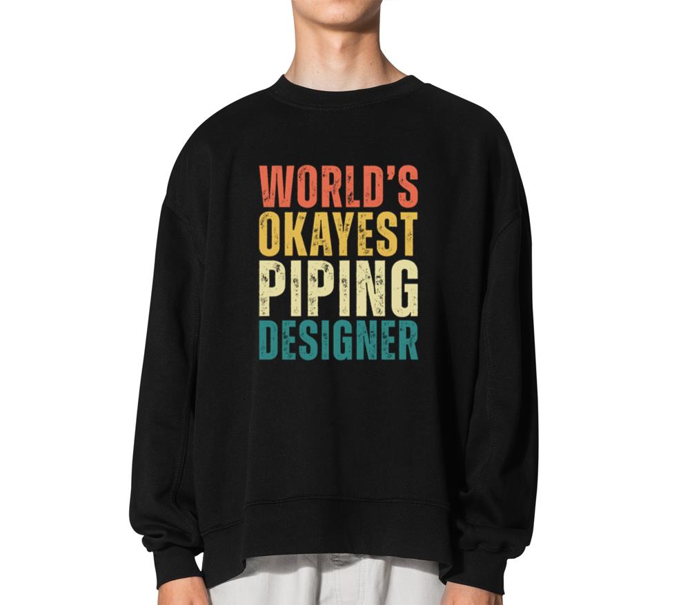 World's Okayest Piping Designer - Unisex Sweatshirt
