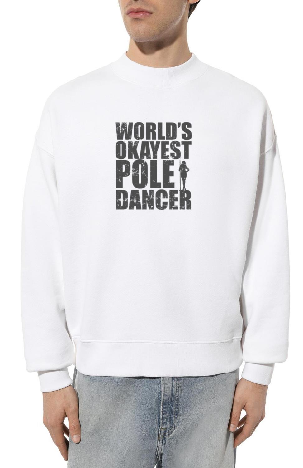 World's Okayest Pole Dancer Pole Dancing - Unisex Sweatshirt