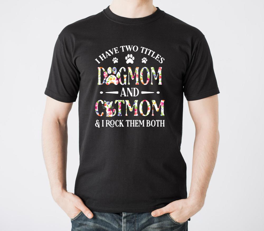 Wos I Have Two Titles Dog Mom And Cat Mom Dog - Unisex Standard T-Shirt