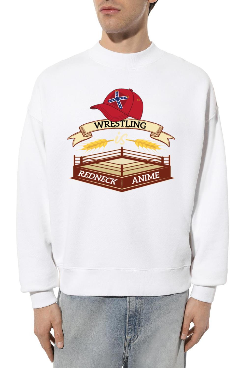 Wrestling is redneck anime southern slang design - Unisex Sweatshirt