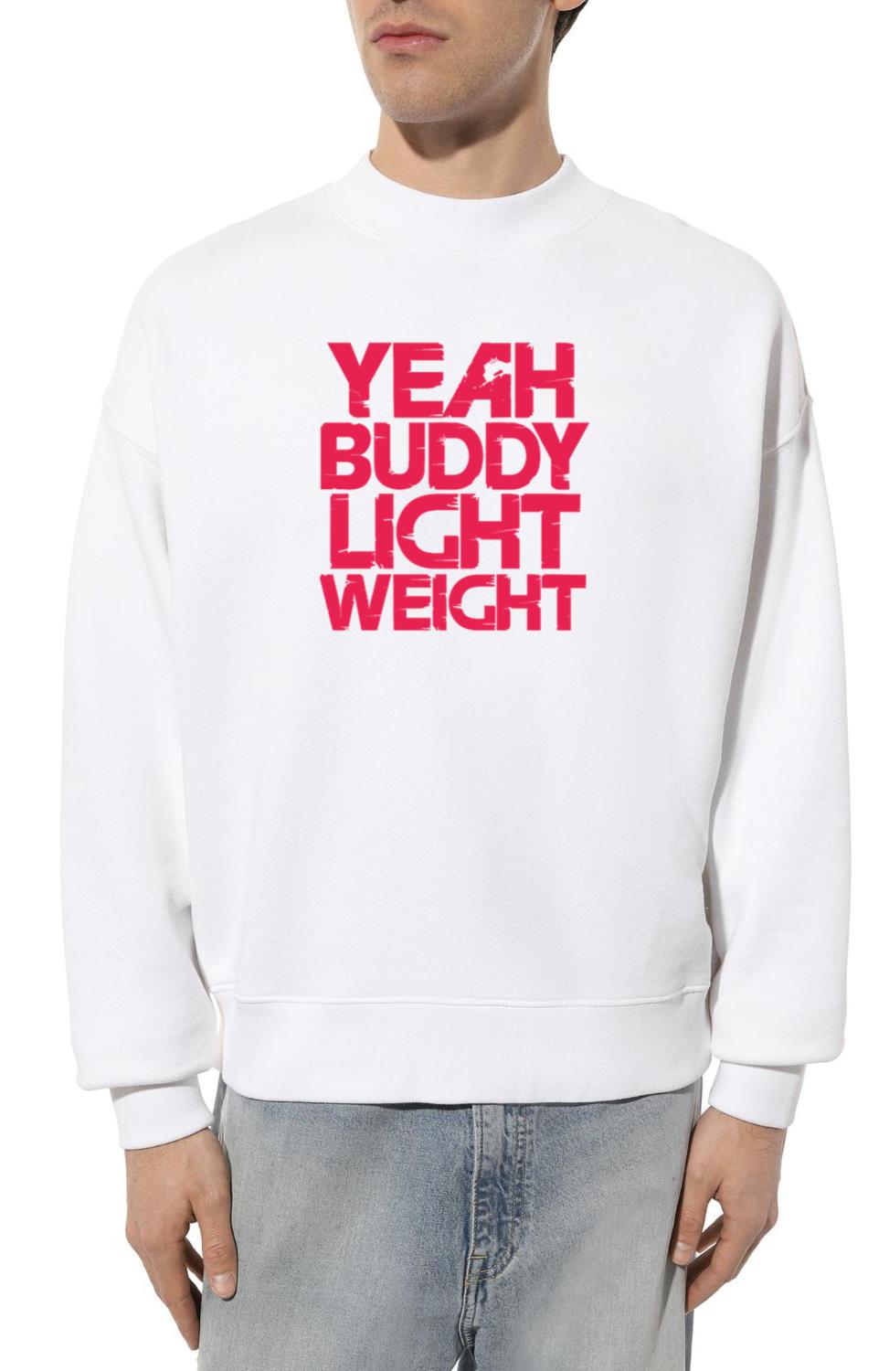 Yeah Buddy Light Weight Fitness Gym - Unisex Sweatshirt