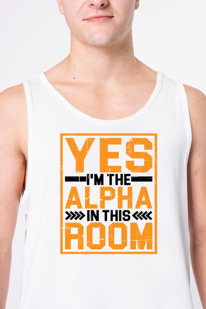 Yes, I'm The Alpha In This Room 12 - Unisex Tank Top