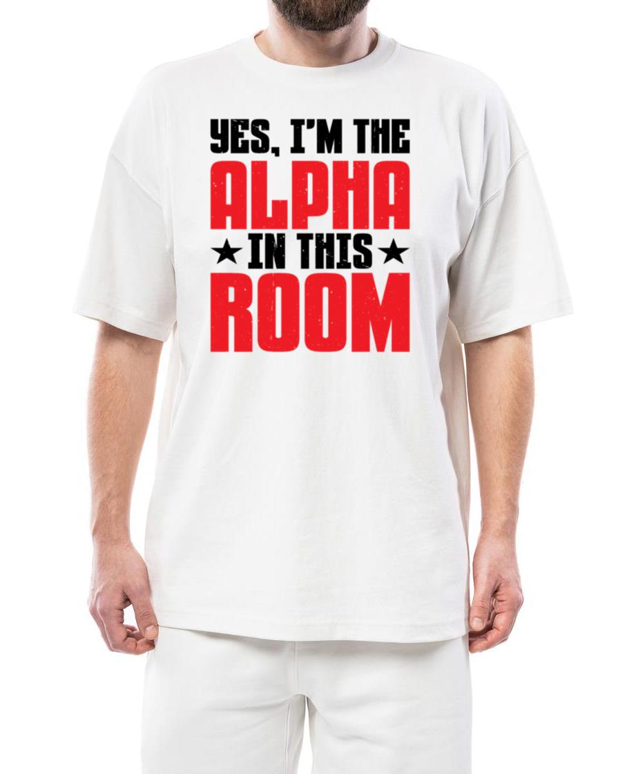 Yes, I'm The Alpha In This Room 13 - Unisex Standard T-Shirt