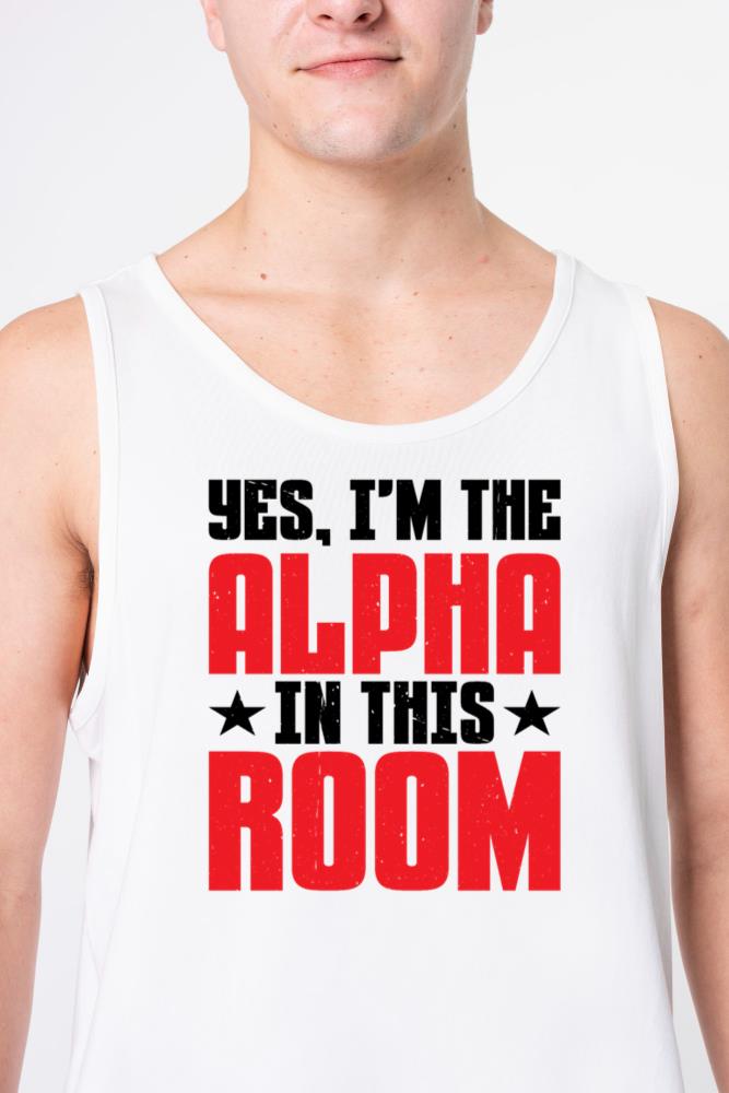 Yes, I'm The Alpha In This Room 13 - Unisex Tank Top