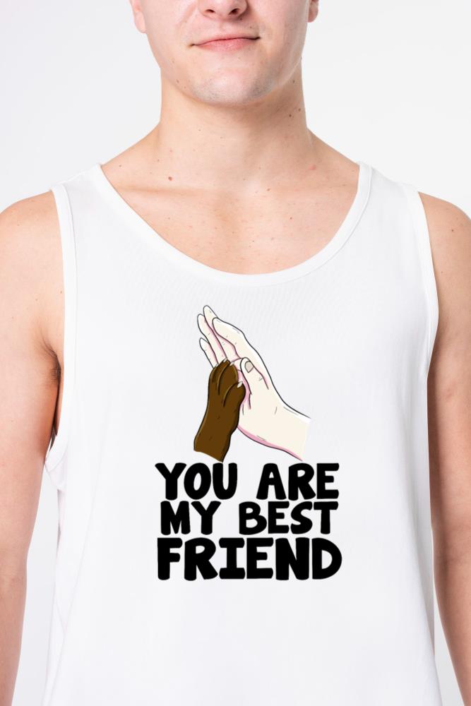 You Are My Best Friend Pet Animal - Unisex Tank Top
