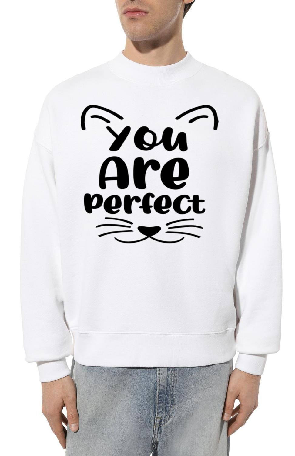 You Are Perfect _ Cat lovers - Unisex Sweatshirt