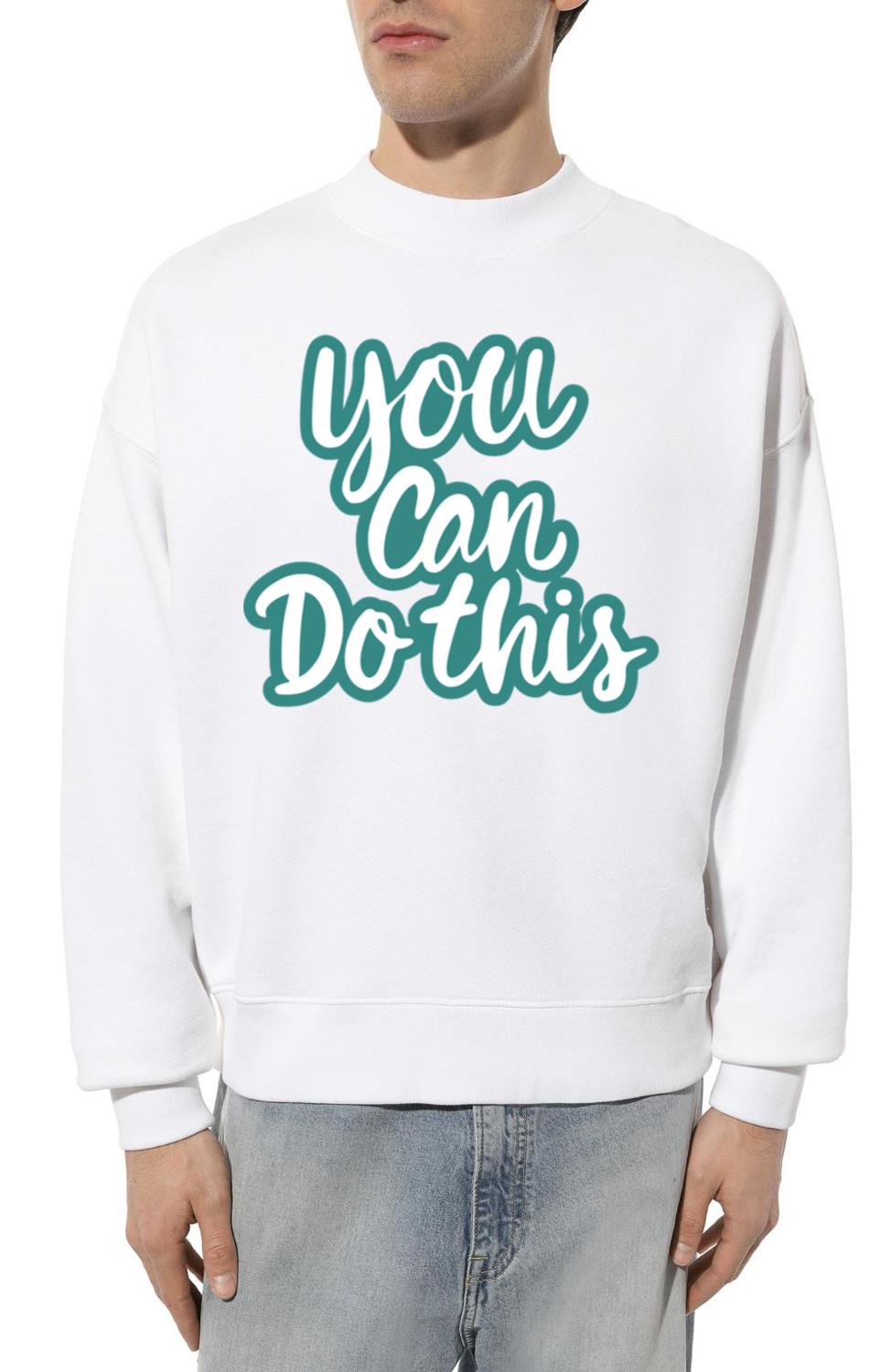 YOU CAN DO THIS MOTIVATIONSAL T-Shirt SWEATSHIRT - Unisex Sweatshirt