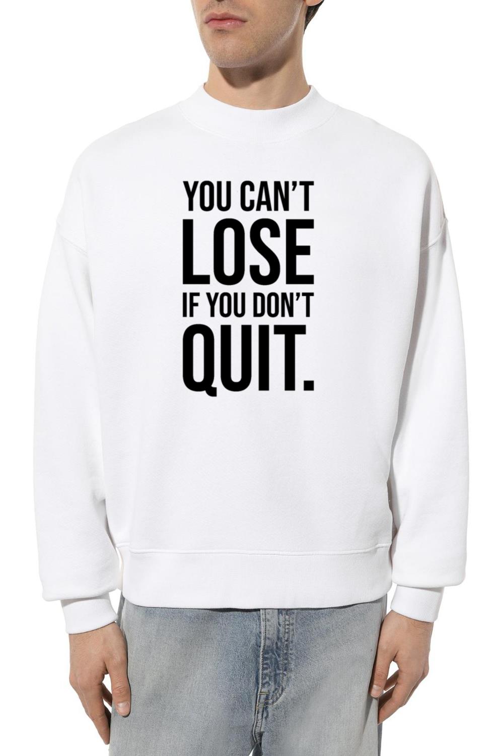 you can't lose if you don't quit BLACK - Unisex Sweatshirt