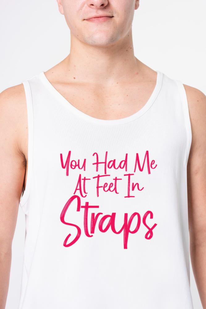 You Had Me At Feet In Straps 3 - Unisex Tank Top
