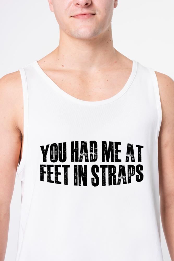 You Had Me At Feet In Straps 44 - Unisex Tank Top