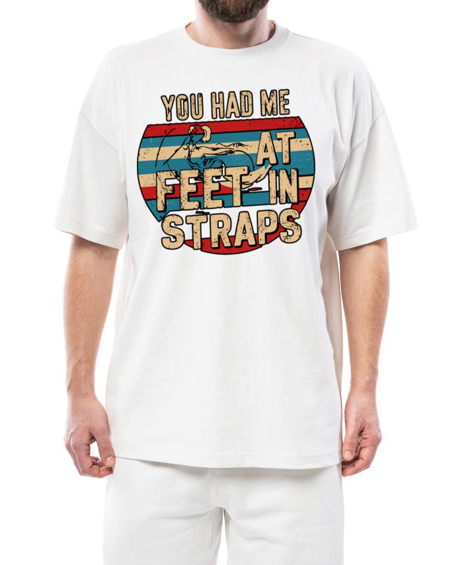 You Had Me At Feet In Straps 53 - Unisex Standard T-Shirt