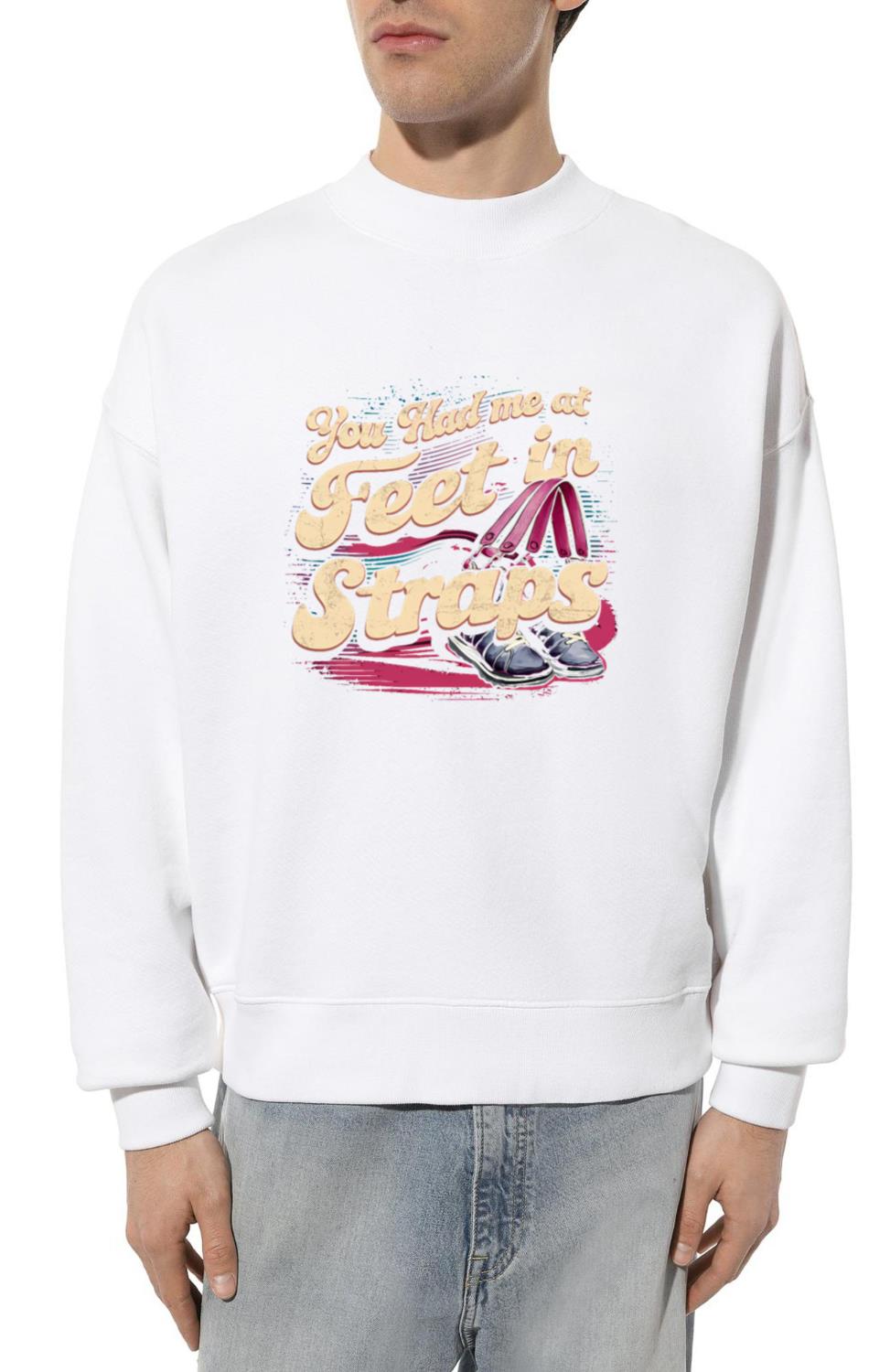 You Had Me At Feet In Straps 58 - Unisex Sweatshirt