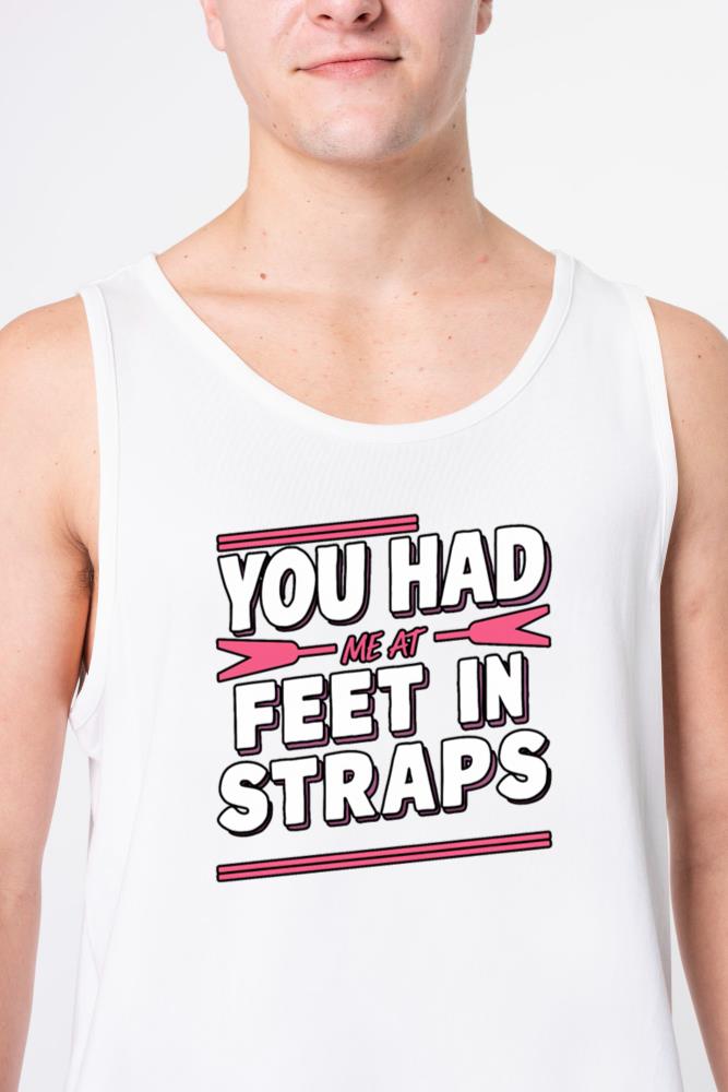You Had Me At Feet In Straps 62 - Unisex Tank Top